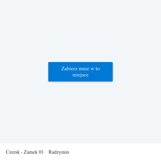 Czersk - Zamek 01 to Radzymin map