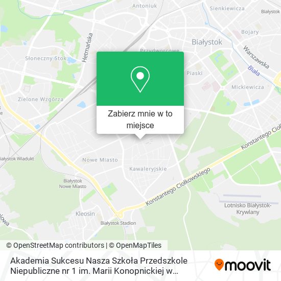 Mapa Akademia Sukcesu Nasza Szkoła Przedszkole Niepubliczne nr 1 im. Marii Konopnickiej w Białymstoku