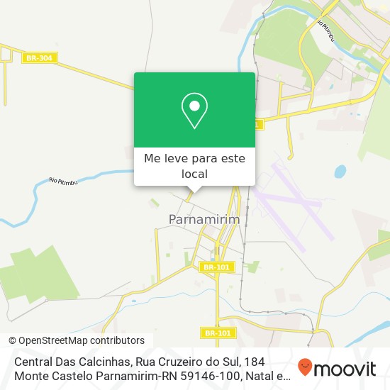 Central Das Calcinhas, Rua Cruzeiro do Sul, 184 Monte Castelo Parnamirim-RN 59146-100 mapa