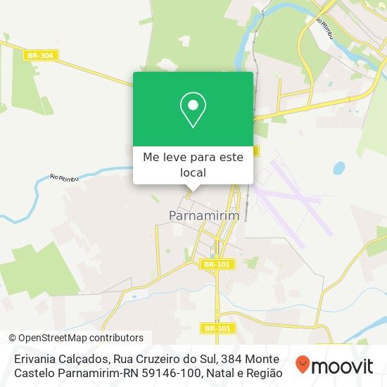 Erivania Calçados, Rua Cruzeiro do Sul, 384 Monte Castelo Parnamirim-RN 59146-100 mapa