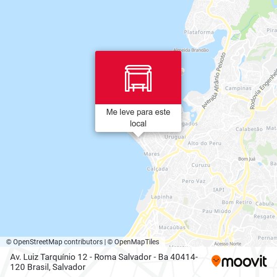 Av. Luiz Tarquínio 12 - Roma Salvador - Ba 40414-120 Brasil mapa