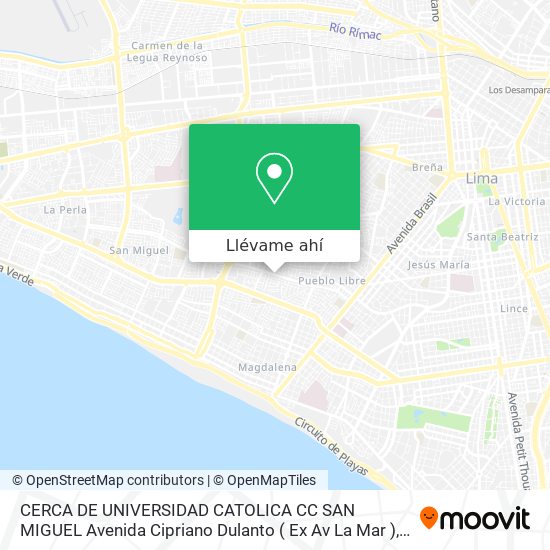 Mapa de CERCA DE UNIVERSIDAD CATOLICA   CC SAN MIGUEL  Avenida Cipriano Dulanto ( Ex Av La Mar )