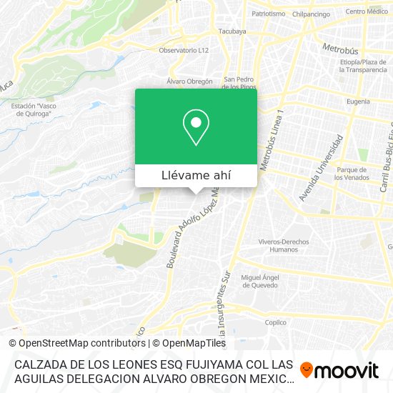 Mapa de CALZADA DE LOS LEONES  ESQ  FUJIYAMA  COL  LAS AGUILAS  DELEGACION ALVARO OBREGON  MEXICO  D F