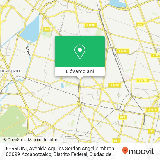 Mapa de FERRIONI, Avenida Aquiles Serdán Ángel Zimbron 02099 Azcapotzalco, Distrito Federal