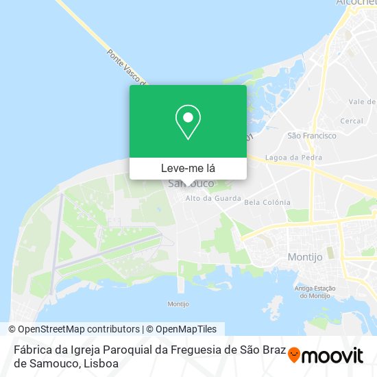 Fábrica da Igreja Paroquial da Freguesia de São Braz de Samouco mapa