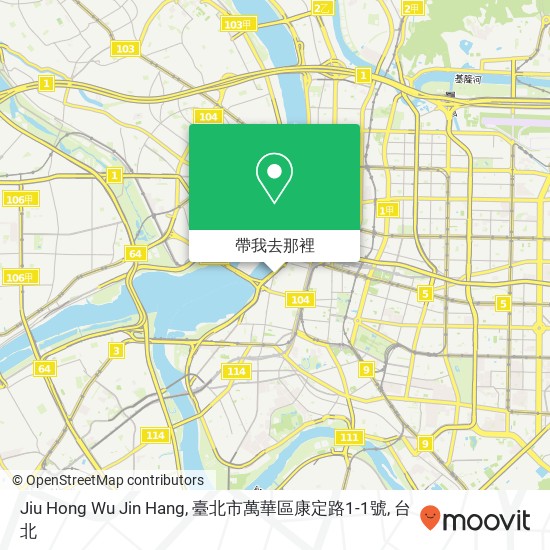 Jiu Hong Wu Jin Hang, 臺北市萬華區康定路1-1號地圖
