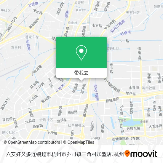 六安好又多连锁超市杭州市乔司镇三角村加盟店地图