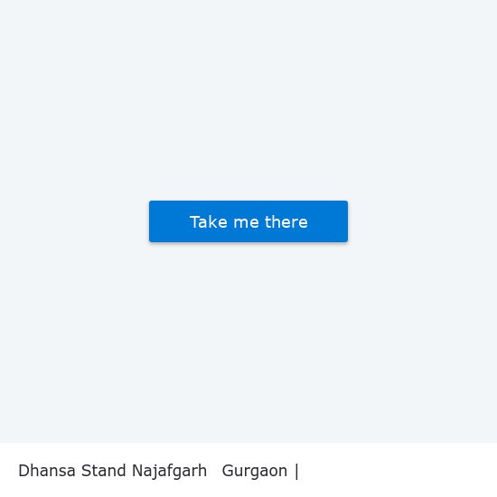 Dhansa Stand Najafgarh to Gurgaon | गुडगाँव map