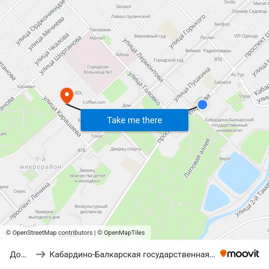 Дом Туриста to Кабардино-Балкарская государственная сельскохозяйственная академия имени В.М. Кокова. map