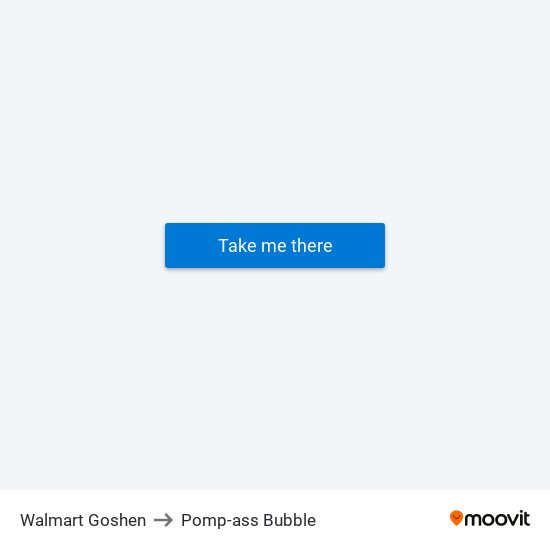 Walmart Goshen to Pomp-ass Bubble map