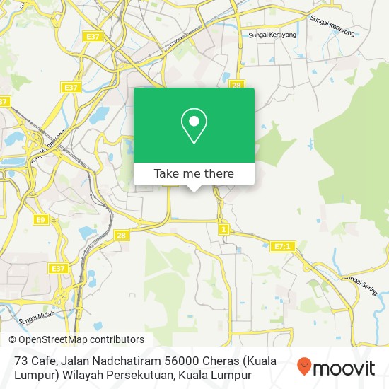 73 Cafe, Jalan Nadchatiram 56000 Cheras (Kuala Lumpur) Wilayah Persekutuan map