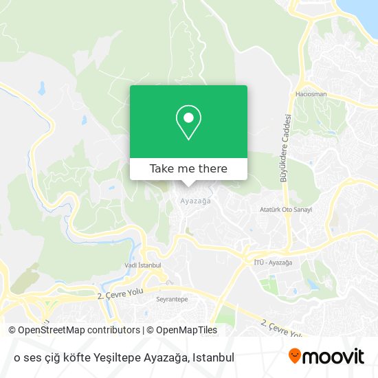 o ses çiğ köfte Yeşiltepe Ayazağa map