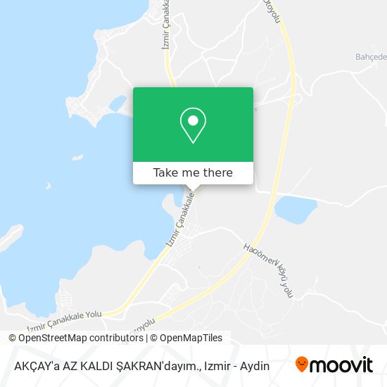 AKÇAY'a AZ KALDI ŞAKRAN'dayım. map