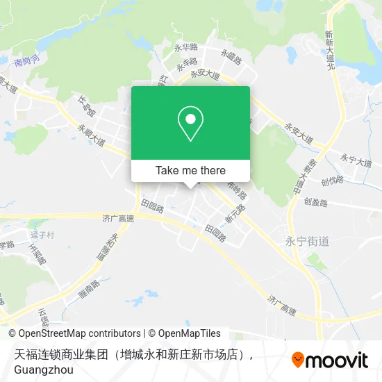 天福连锁商业集团（增城永和新庄新市场店） map