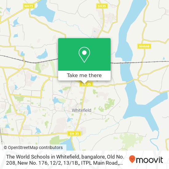 The World Schools in Whitefield, bangalore, Old No. 208, New No. 176, 12 / 2, 13 / 1B,, ITPL Main Road, map