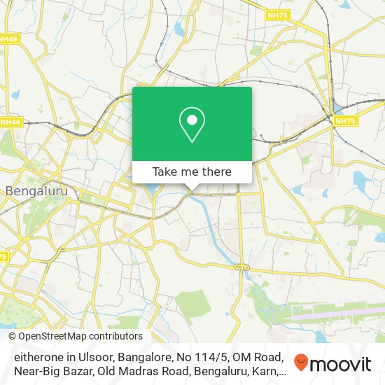 eitherone in Ulsoor, Bangalore, No 114 / 5, OM Road, Near-Big Bazar, Old Madras Road, Bengaluru, Karn map