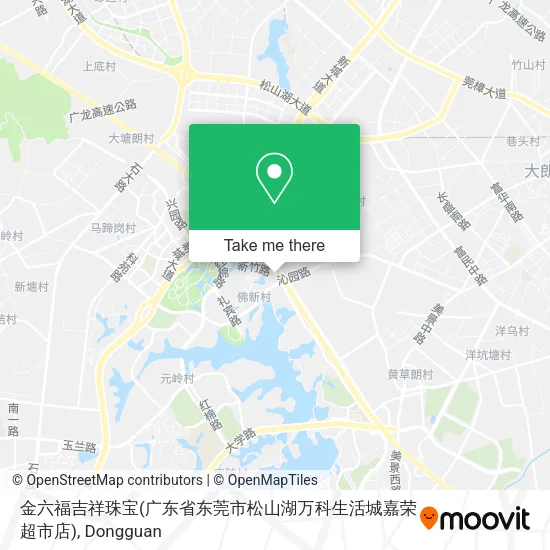 金六福吉祥珠宝(广东省东莞市松山湖万科生活城嘉荣超市店) map