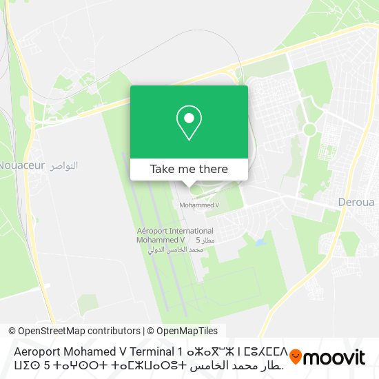 Aeroport Mohamed V Terminal 1 ⴰⵣⴰⴳⵯⵣ ⵏ ⵎⵓⵃⵎⵎⴷ ⵡⵉⵙ 5 ⵜⴰⵖⵙⵔⵜ ⵜⴰⵎⵣⵡⴰⵔⵓⵜ مطار محمد الخامس صالة 1 map