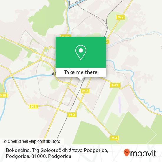 Bokoncino, Trg Golootočkih žrtava Podgorica, Podgorica, 81000 map