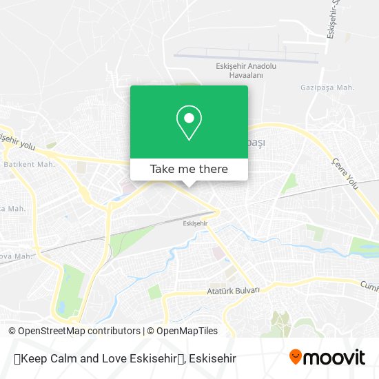 💕Keep Calm and Love Eskisehir💕 map