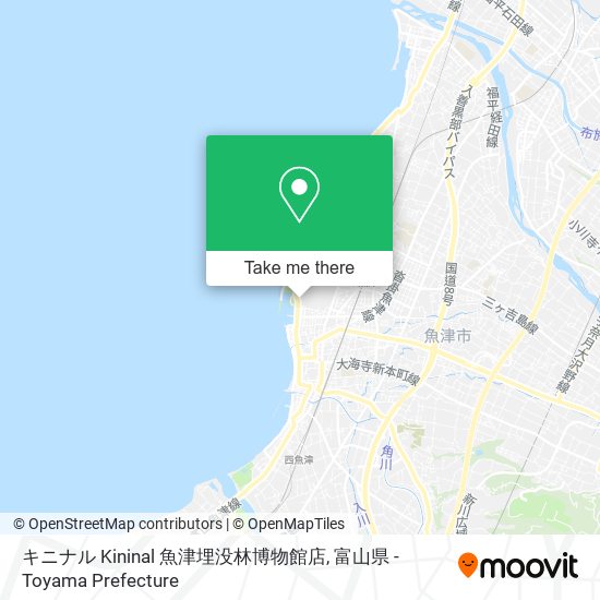 キニナル Kininal 魚津埋没林博物館店 map