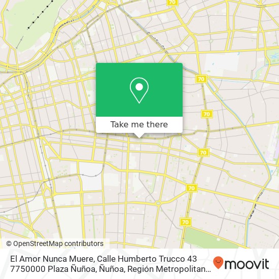 Mapa de El Amor Nunca Muere, Calle Humberto Trucco 43 7750000 Plaza Ñuñoa, Ñuñoa, Región Metropolitana de Santiago