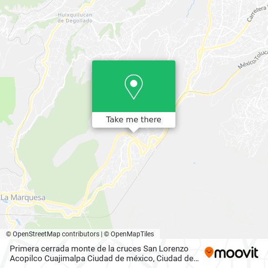 Primera cerrada monte de la cruces  San Lorenzo Acopilco  Cuajimalpa  Ciudad de méxico map