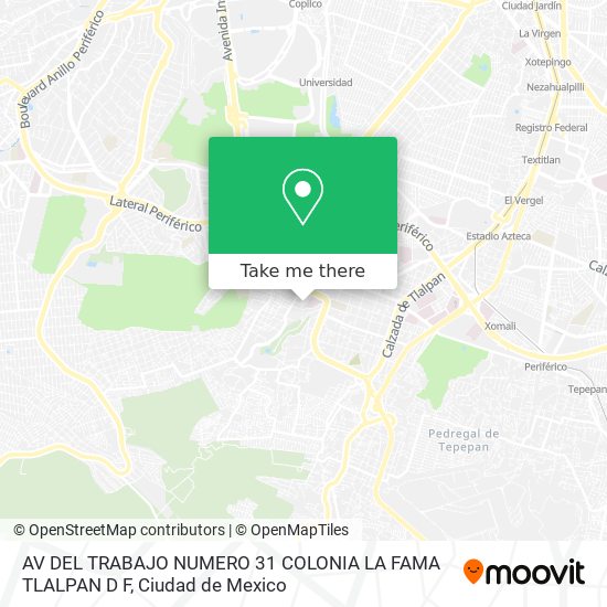 AV  DEL TRABAJO NUMERO 31  COLONIA LA FAMA   TLALPAN  D F map