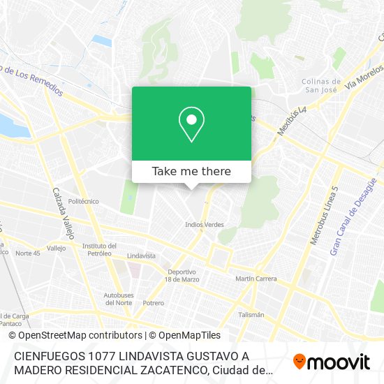 CIENFUEGOS 1077  LINDAVISTA  GUSTAVO A  MADERO RESIDENCIAL ZACATENCO map