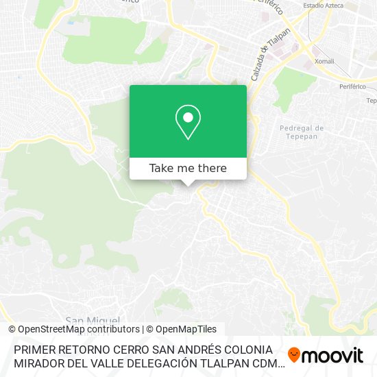 Mapa de PRIMER RETORNO CERRO SAN ANDRÉS  COLONIA MIRADOR DEL VALLE  DELEGACIÓN TLALPAN  CDMX