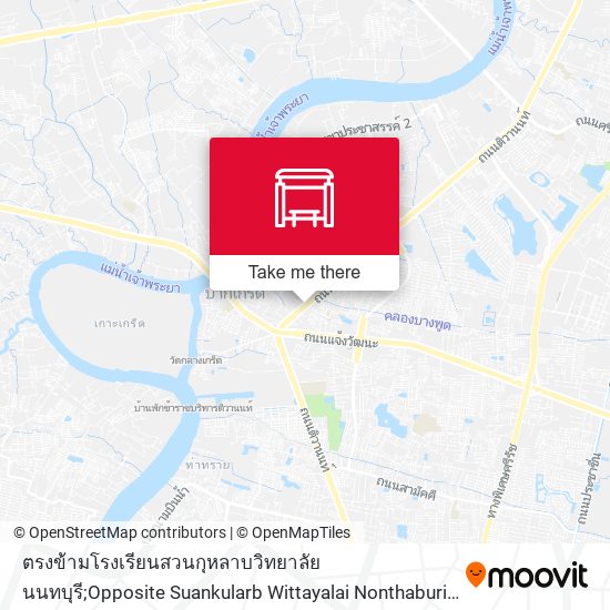 ตรงข้ามโรงเรียนสวนกุหลาบวิทยาลัย นนทบุรี;Opposite Suankularb Wittayalai Nonthaburi School map