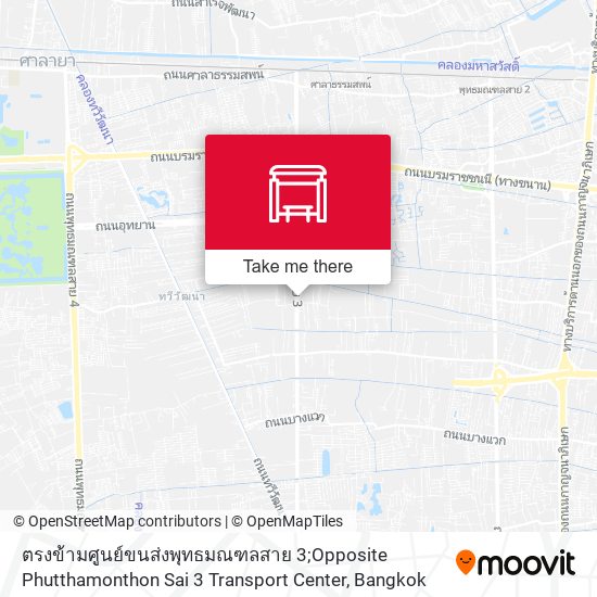 ตรงข้ามศูนย์ขนส่งพุทธมณฑลสาย 3;Opposite Phutthamonthon Sai 3 Transport Center map