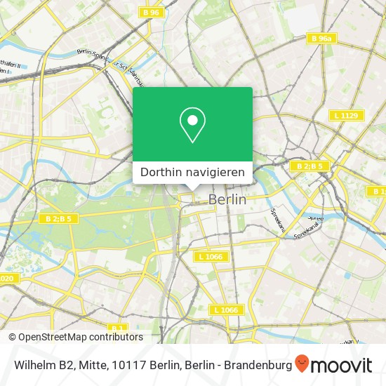 Wilhelm B2, Mitte, 10117 Berlin Karte
