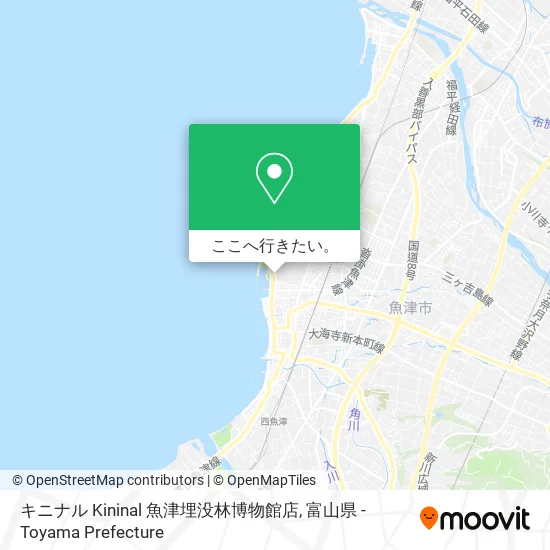 キニナル Kininal 魚津埋没林博物館店地図